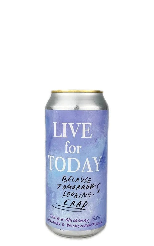 LiveforToday,BecauseTomorrow’sLookingCrap,PrettyDecentBeerCo