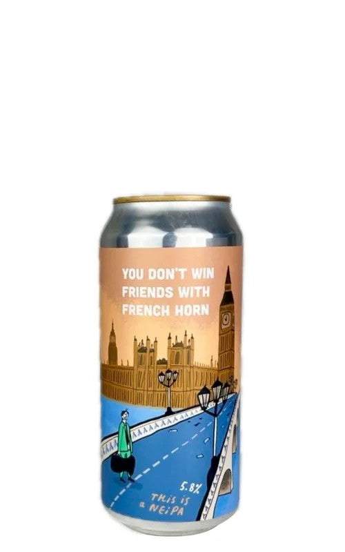 YouDon’tWinFriendswithFrenchHorn,PrettyDecentBeerCo